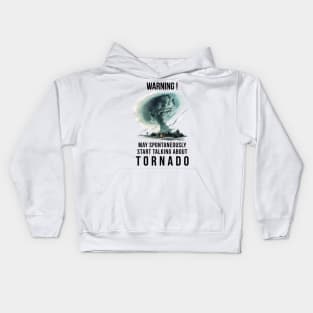 Warning May Spontaneously Start Talking About Tornado Kids Hoodie